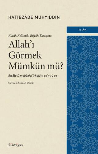 Klasik Kelâmda Büyük Tartışma: Allah’ı Görmek Mümkün mü? - 1