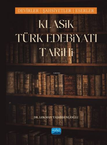 Klasik Türk Edebiyatı Tarihi;Dönemler, Şahsiyetler, Eserler - 1