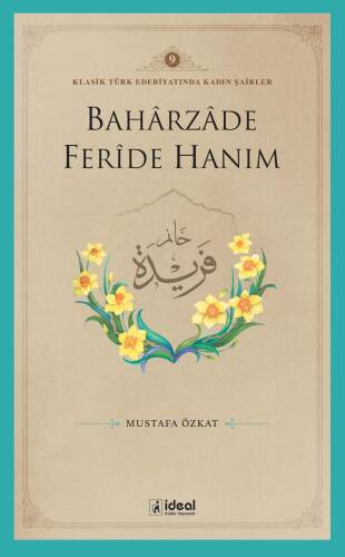 Klasik Türk Edebiyatında Kadın Şairler 9 ;Baharzade Ferîde Hanım - 1