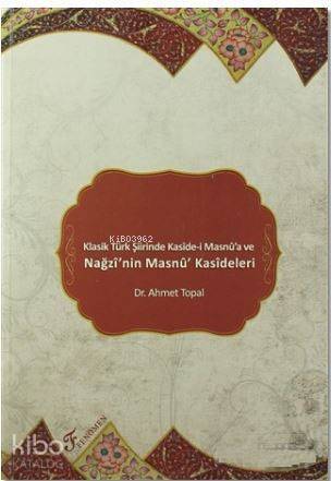 Klasik Türk Şiirinde Kaside-i Masnu'a ve Nağzı'nin Masnu' Kasideleri - 1