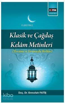 Klasik ve Çağdaş Kelam Metinleri; Tercüme ve Yorumuyla Birlikte - 1