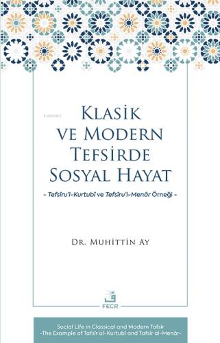 Klasik ve Modern Tefsirde Sosyal Hayat -Tefsîru’l-Kurtubî ve Tefsîru’l- Menâr Örneği- - 1