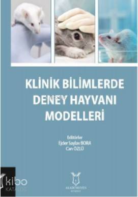 Klinik Bilimlerde Deney Hayvanı Modelleri - 1