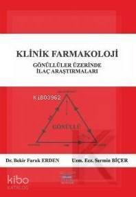 Klinik Farmakoloji; Gönüllüler Üzerinde İlaç Araştırmaları - 1