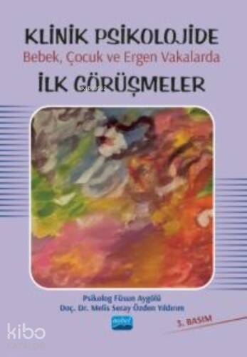 Klinik Psikolojide Bebek, Çocuk ve Ergen Vakalarda İlk Görüşmeler - 1
