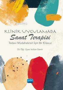 Klinik Uygulamada Sanat Terapisi - Tedavi Müdahaleleri İçin Bir Kılavuz - 1