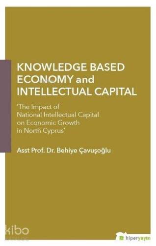 Knowledge Based Economy and Intellectual Capital The Impact of National Intellectual Capital on Economic Growth in North Cyprus - 1