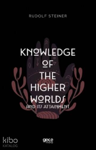 Knowledge Of The Higher Worlds And Its Attainment - 1