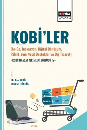 Kobi’ler (Ar-Ge, İnovasyon, Dijital Dönüşüm, Fsmh, Yeni Nesil Destekler Ve Dış Ticaret) -Kobi İhracat Terimleri Sözlüğü İle - 1