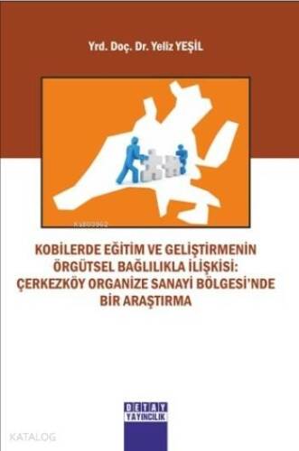 Kobilerde Eğitim Ve Geliştirmenin Örgütsel Bağlılıkla İlişkisi; Çerkezköy Organize Sanayi Bölgesi'nde Bir Araştırma - 1