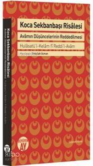 Koca Sekbanbaşı Risalesi Avamın Düşüncelerinin Reddedilmesi; Hulâsatü'l-Kelâm fî Reddi'l-Avâm - 1