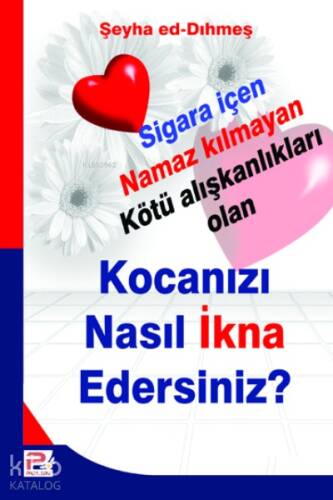 Kocanızı Nasıl İkna Edersiniz?; Sigara İçen Namaz Kılmayan Kötü Alışkanlıkları Olan - 1