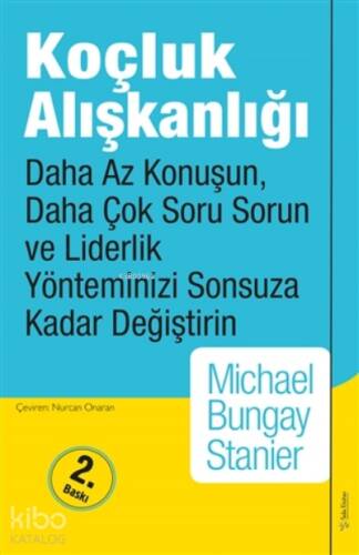 Koçluk Alışkanlığı;Daha Az Konuşun, Daha Çok Soru Sorun Ve Liderlik Yönteminizi Sonsuza Kadar Değiştirin - 1