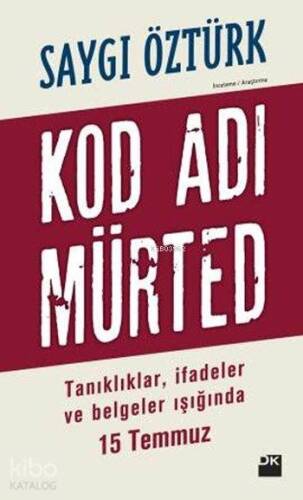 Kod Adı Mürted; Tanıklıklar, İfadeler ve Belgeler Işığında 15 Temmuz - 1