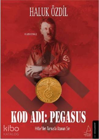 Kod Adı: Pegasus; Hitler'den Tarsus'a Uzanan Sır - 1