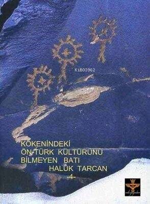 Kökenindeki Ön Türk Kültürünü Bilmeyen Batı - 1