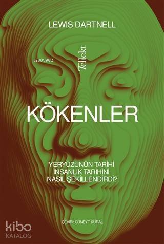 Kökenler; Yeryüzünün Tarihi İnsanlık Tarihini Nasıl Şekillendirdi? - 1