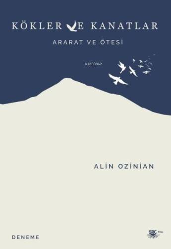 Kökler ve Kanatlar - Ararat ve Ötesi - 1