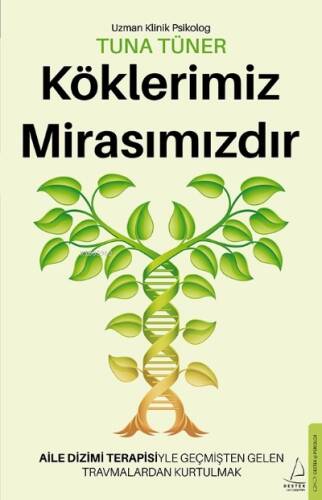 Köklerimiz Mirasımızdır;Aile Dizimi Terapisiyle Geçmişten Gelen Travmalardan Kurtulmak - 1