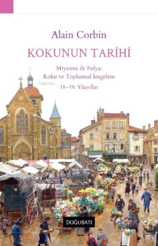 Kokunun Tarihi - Miyasma ile Fulya: Koku ve Toplumsal İmgelem 18-19. Yüzyıllar - 1