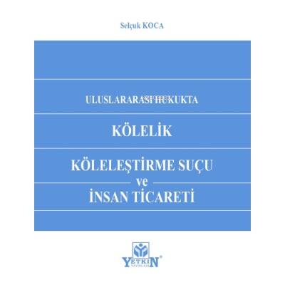 Kölelik Köleleştirme Suçu ve İnsan Ticareti - 1