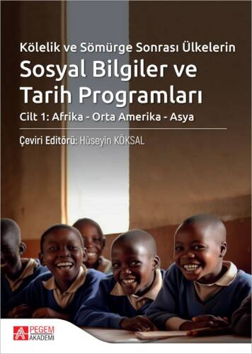 Kölelik ve Sömürge Sonrası Ülkelerin Sosyal Bilgiler ve Tarih Programları;Cilt 1 : Afrika - Orta Amerika - Asya - 1