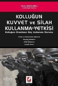 Kolluğun Kuvvet ve Silah Kullanma Yetkisi; Kolluğun Orantısız Güç Kullanımı Sorunu - 1