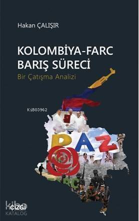 Kolombiya-Farc Barış Süreci (Bir Çatışma Analizi) - 1