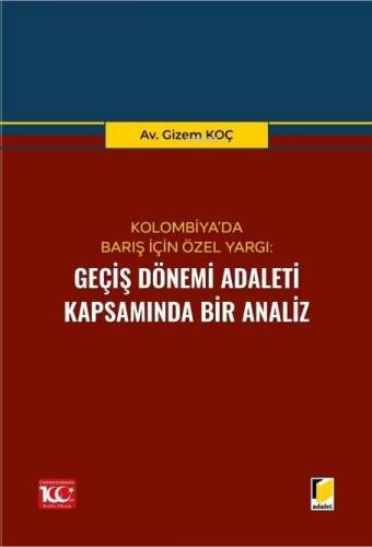 Kolombiya’da Barış İçin Özel Yargı: Geçiş Dönemi Adaleti Kapsamında Bir Analiz - 1