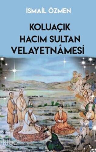 Koluaçık Hacım Sultan Velayetnamesi - 1