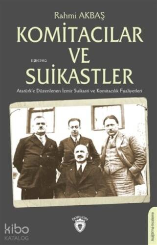 Komitacılar ve Suikastler;Atatürk'e Düzenlenen İzmir Suikasti ve Komitacılık Faaliyetleri - 1