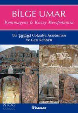 Kommagene-Kuzey Mesopotamia; Bir Tarihsel Coğrafya Araştırması ve Gezi Rehberi - 1