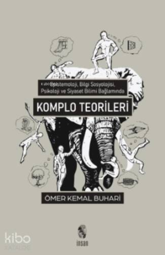 Komplo Teorileri;Epistemoloji, Bilgi Sosyolojisi, Psikoloji ve Siyaset Bilimi Kapsamında - 1