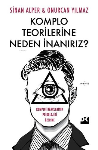 Komplo Teorilerine Neden İnanırız;Komplo İnançlarının Psikolojisi Üzerine - 1