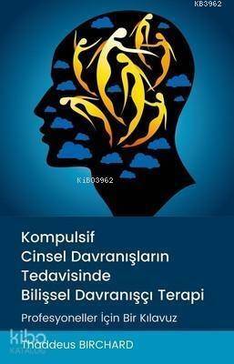 Kompulsif Cinsel Davranışların Tedavisinde Bilişsel Davranışçı Terapi; Profesyoneller İçin Bir Kılavuz - 1