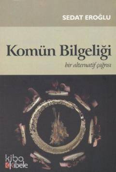 Komün Bilgeliği; Bir Alternatif Çağrısı - 1