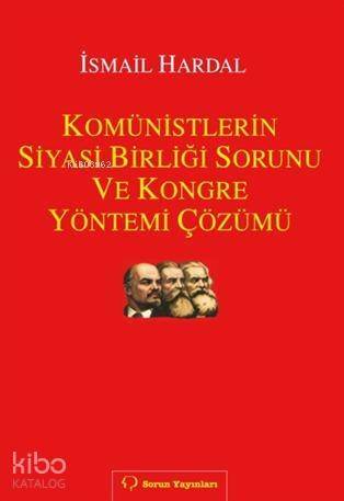 Komünistlerin Siyasi Birliği Sorunu ve Kongre Yöntemi Çözümü - 1