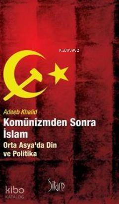 Komünizmden Sonra İslam; Orta Asyada Din ve Politika - 1