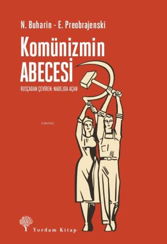 Komünizmin ABECESİ;Rusya Bolşevik Komünist Partisi Programının Herkesçe Anlaşılır Bir Açıklaması - 1