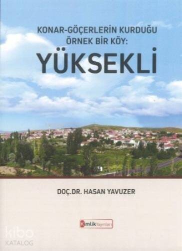 Konar - Göçerlerin Kurduğu Örnek Bir Köy : Yüksekli - 1