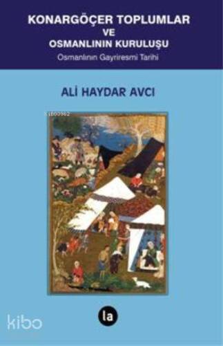 Konargöçer Toplumlar ve Osmanlının Kuruluşu; Osmanlının Gayriresmi Tarihi - 1
