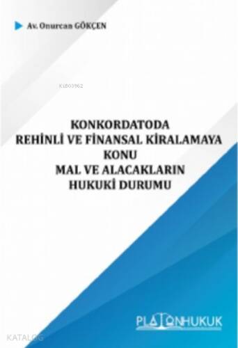 Konkordatoda Rehinli ve Finansal Kiralamaya Konu Mal ve Alacakların Hukuki Durumu - 1