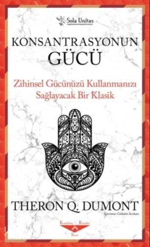 Konsantrasyonun Gücü ;Zihinsel Gücünüzü Kullanmanızı Sağlayacak Bir Klasik - 1