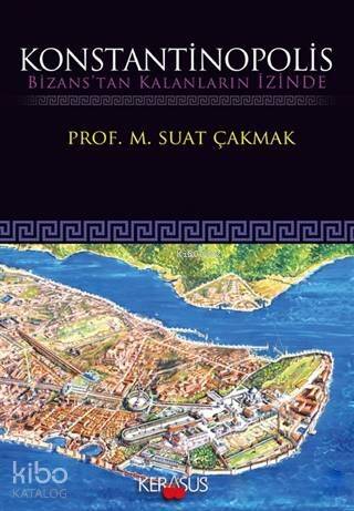 Konstantinopolis; Bizans'tan Kalanların İzinde - 1