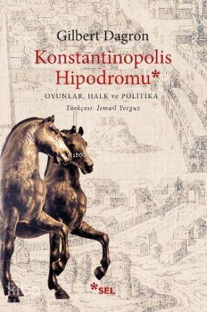 Konstantinopolis Hipodromu; Oyunlar, Halk ve Politika - 1