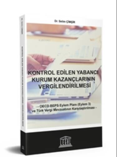 Kontrol Edilen Yabancı Kurum Kazançlarının Vergilendirilmesi ;OECD BEPS Eylem Planı (Eylem 3) ve Türk Vergi Mevzuatının Karşılaştırılması - 1