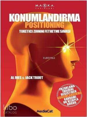 Konumlandırma; Tüketici Zihnini Fethetme Savaşı - 1