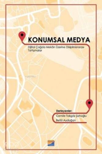 Konumsal Medya Dijital Çağda Mekan Üzerine Disiplinlerarası Tartışmalar - 1