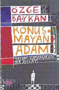 Konuşmayan Adam; Yaşamı Kapsamayan Bir Anlatı - 1