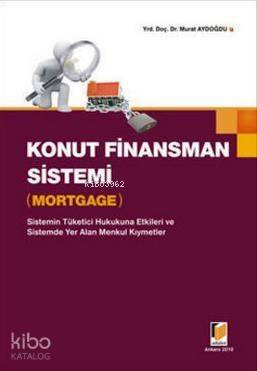 Konut Finansman Sistemi - Mortgage; Sistemin Tüketici Hukukuna Etkileri ve Sistemde Yer Alan Menkul Kıymetler - 1